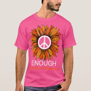 Wear Orange Peace Sunflower Enough End Gun Violenc T-Shirt