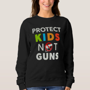 Wear Orange Protect Kids Not Guns End Gun Violence Sweatshirt
