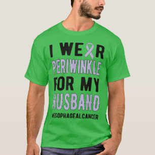 Wear Periwinkle For My Husband Oesophageal Cancer  T-Shirt
