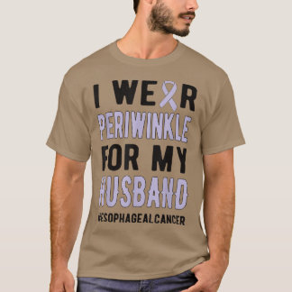 Wear Periwinkle For My Husband Oesophageal Cancer T-Shirt