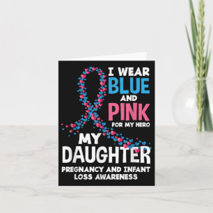 Wear Pink Blue My Daughter Pregnancy Infant Loss A Card