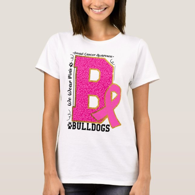 Wear Pink Bulldogs Breast Cancer Awareness Bulldog T-Shirt (Front)