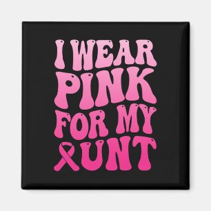 Wear Pink For My Aunt Breast Cancer Support Squad  Magnet