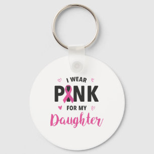 Wear Pink For My Daughter Breast Cancer Awareness Key Ring