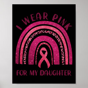 Wear Pink For My Daughter Pink Ribbon Breast Cance Poster