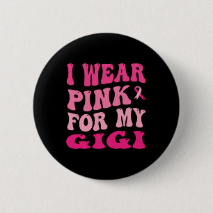 Wear Pink For My Gigi Breast Cancer Awareness 6 Cm Round Badge
