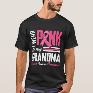 Wear Pink For My Grandma Breast Cancer Awareness F T-Shirt