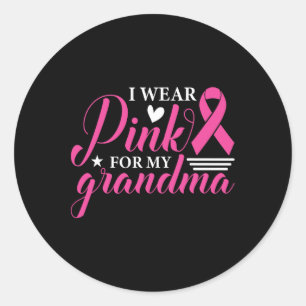 Wear Pink For My Grandma Breast Cancer Awareness S Classic Round Sticker