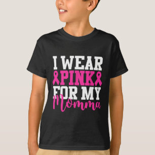 Wear Pink For My Momma Breast Cancer Awareness  T-Shirt