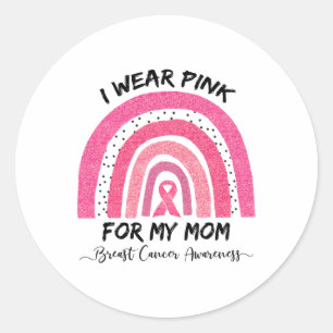 Wear Pink For My Mum Breast Cancer Awareness 2 Classic Round Sticker