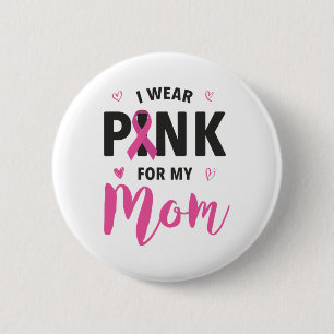 Wear Pink For My Mum Breast Cancer Awareness 6 Cm Round Badge