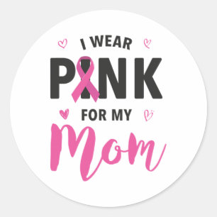 Wear Pink For My Mum Breast Cancer Awareness Classic Round Sticker