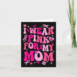 Wear Pink For My Mum Breast Cancer Awareness Suppo Card