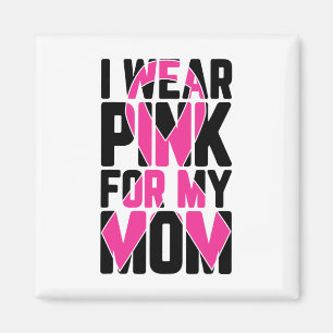 Wear Pink For My Mum Breast Cancer Awareness Suppo Magnet