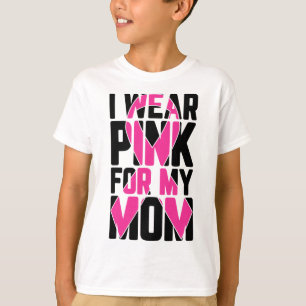 Wear Pink For My Mum Breast Cancer Awareness Suppo T-Shirt