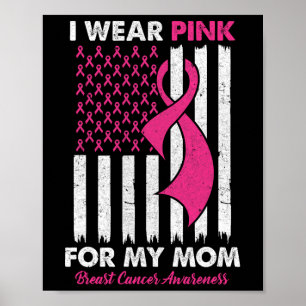 Wear Pink For My Mum Breast Cancer Awareness Us Fl Poster
