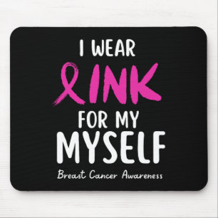 Wear Pink For My Myself Breast Cancer Awareness Mouse Pad