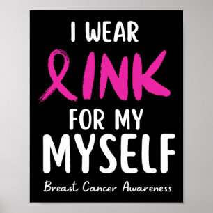 Wear Pink For My Myself Breast Cancer Awareness Poster