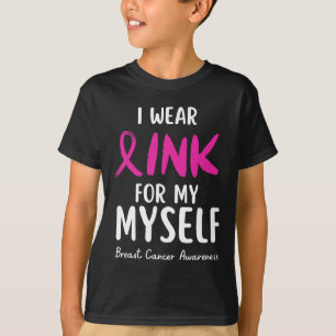 Wear Pink For My Myself Breast Cancer Awareness T-Shirt