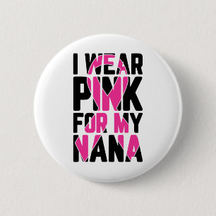 Wear Pink For My Nana Breast Cancer Awareness  6 Cm Round Badge