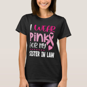 Wear Pink For My Sister In Law Breast Cancer Aware T-Shirt