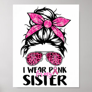 Wear Pink For My Sister Messy Bun Breast Cancer Su Poster