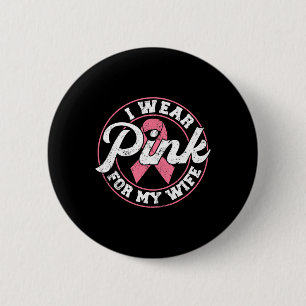 Wear Pink For My Wife Breast Cancer Awareness Gift 6 Cm Round Badge