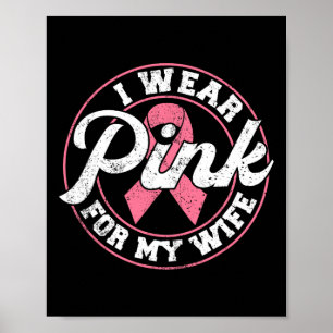 Wear Pink For My Wife Breast Cancer Awareness Gift Poster
