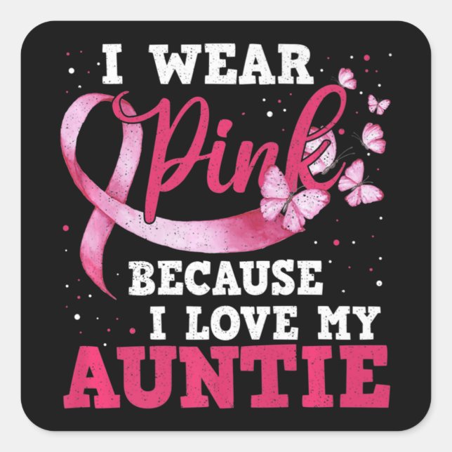 Wear Pink I Love My Auntie Breast Cancer Awareness Square Sticker (Front)