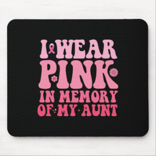 Wear Pink In Memory Of My Aunt Breast Cancer Aunt Mouse Pad