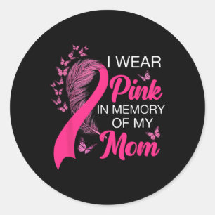 Wear Pink In Memory Of My Mum Breast Cancer Awaren Classic Round Sticker
