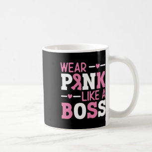 Wear Pink Like A Boss Pink Ribbon Breast Cancer Aw Coffee Mug
