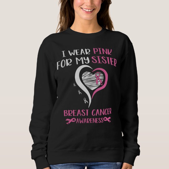 Wear Pink Ribbon Sister Breast Cancer Warrior Sweatshirt (Front)