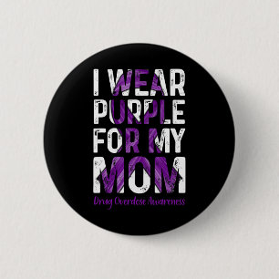 Wear Purple For My Mum - Overdose Awareness  6 Cm Round Badge