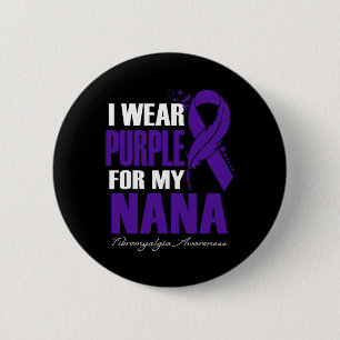 Wear Purple For My Nana Fibromyalgia Awareness Fea 6 Cm Round Badge