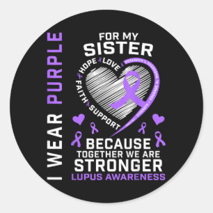 Wear Purple For Sister Lupus Awareness Family Classic Round Sticker