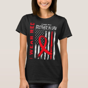 Wear Red For My Brother In Law Heart Disease Aware T-Shirt