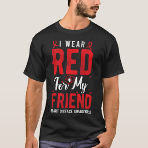 Wear Red For My Friend Heart Disease Awareness Mon T-Shirt