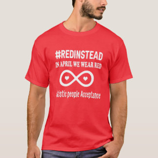 Wear Red Instead Acceptance Of Autism Autistic Awa T-Shirt