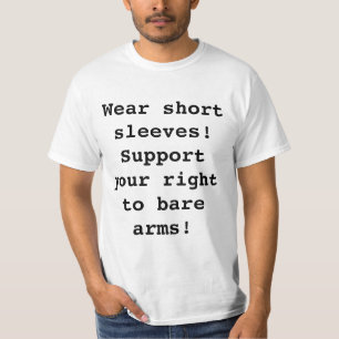 Wear short sleeves! Support your right T-Shirt