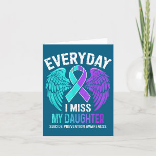 Wear Teal &amp; Purple I Miss My Daughter Suicide  Card