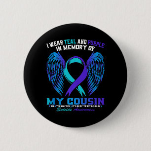 Wear Teal And Purple For Cousin Suicide Awareness 6 Cm Round Badge