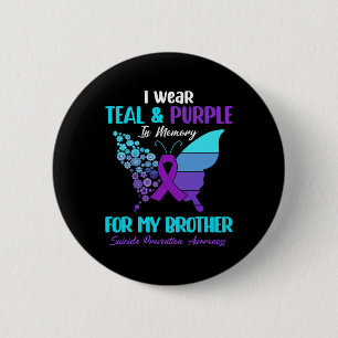 Wear Teal And Purple In Memory Of Brother Suicide  6 Cm Round Badge