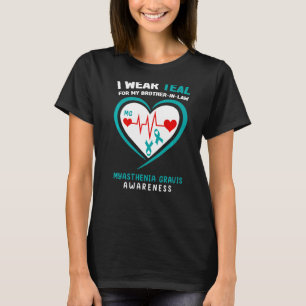 Wear Teal For My Brother In Law Myasthenia Gravis T-Shirt