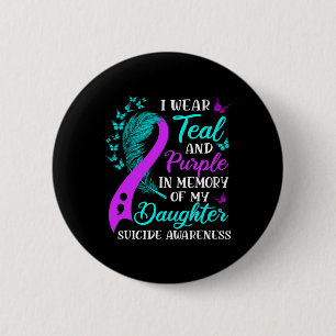 Wear Teal Purple In Memory Of My Daughter Suicide 6 Cm Round Badge