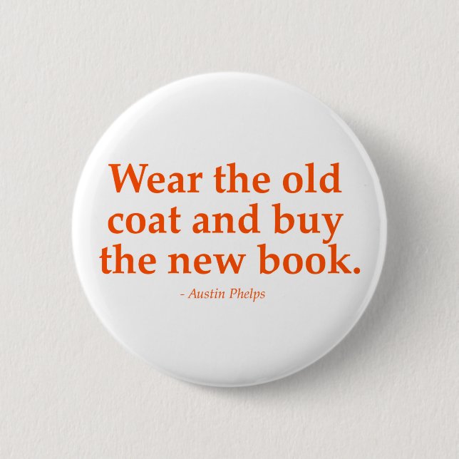 Wear The Old Coat & Buy The New Book 6 Cm Round Badge (Front)