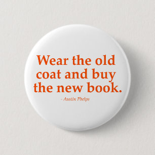Wear The Old Coat & Buy The New Book 6 Cm Round Badge