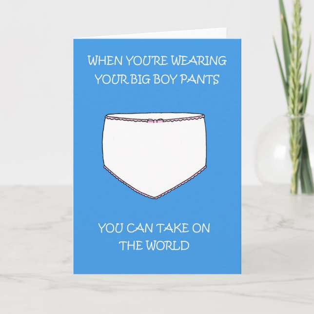 Wear Your Big Boy Pants and Take on the World Card (Front)