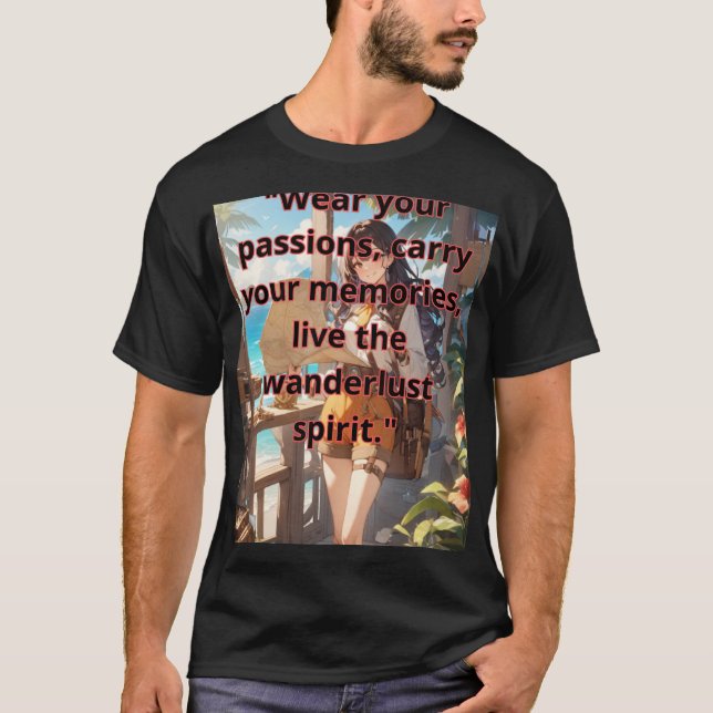 "Wear your passions, carry your memories, live the T-Shirt (Front)