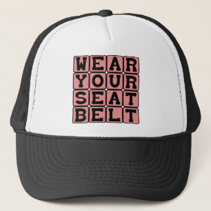 Wear Your Seat Belt, Driving Safety Trucker Hat